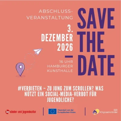 Grafik zur Abschlussveranstaltung des Projekts „Moin Digitale Vorbilder“ am 3. Dezember 2026 um 16 Uhr in der Hamburger Kunsthalle. Im Mittelpunkt steht der Schriftzug „Save the Date“. Darunter die Frage: „#Verbieten – zu jung zum Scrollen? Was nützt ein Social-Media-Verbot für Jugendliche?“